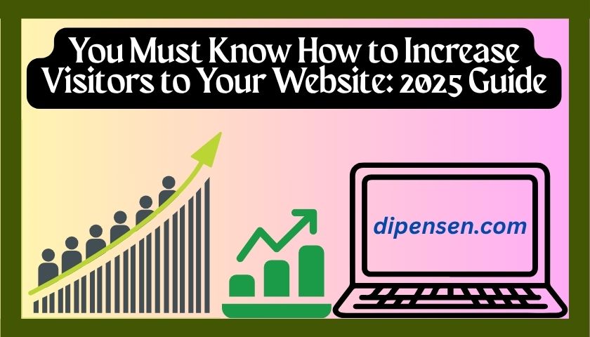 You Must Know How To Increase Visitors To Your Website