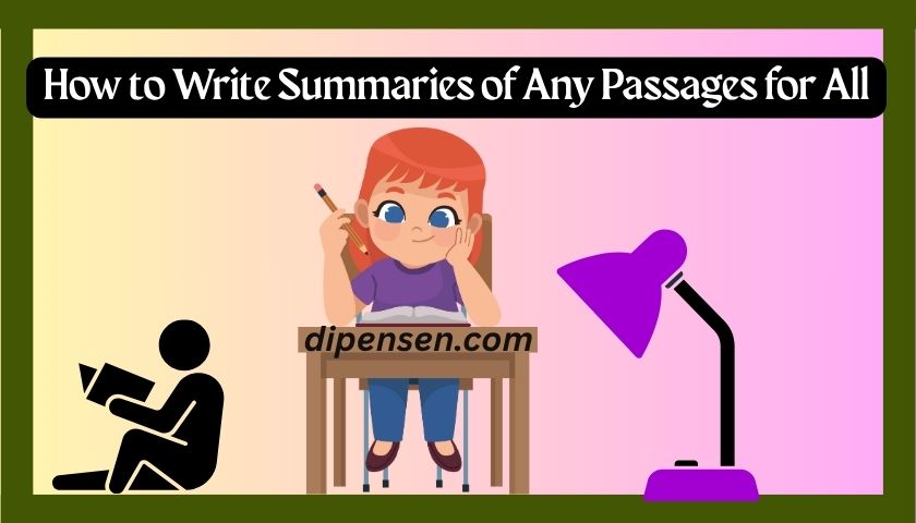 How to Write Summaries of Any Passages for All